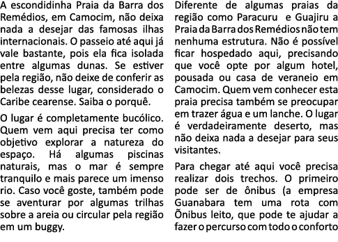 A escondidinha Praia da Barra dos Remédios, em Camocim, não deixa nada a desejar das famosas ilhas internacionais  O    