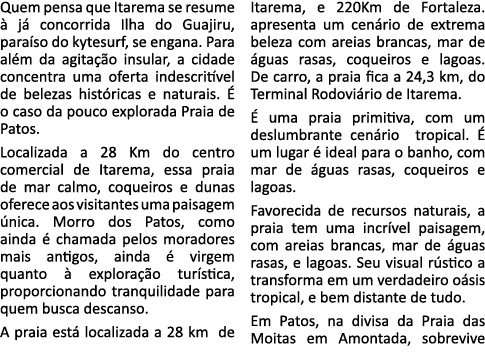 Quem pensa que Itarema se resume à já concorrida Ilha do Guajiru, paraíso do kytesurf, se engana  Para além da agitaç   