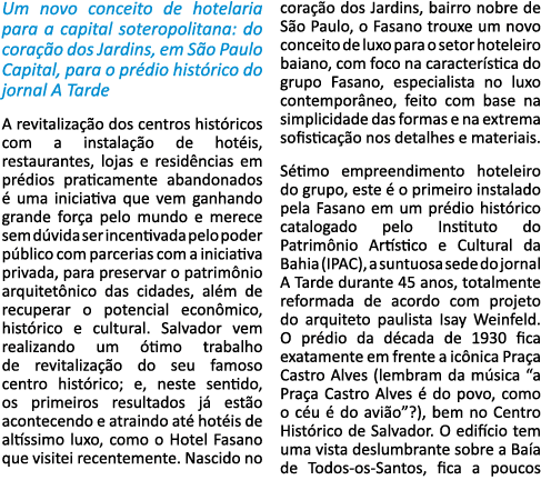 Um novo conceito de hotelaria para a capital soteropolitana: do coração dos Jardins, em São Paulo Capital, para o pré   