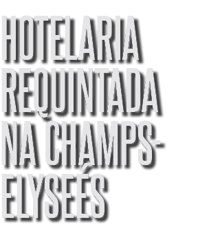 hotelaria requintada na champs-elyseés