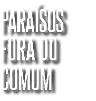 paraísos fora do comum