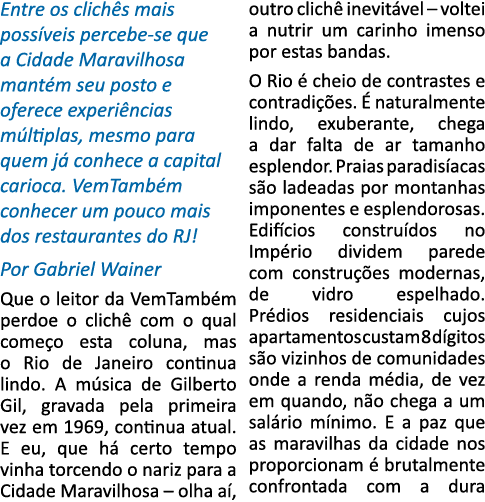 Entre os clichês mais possíveis percebe-se que a Cidade Maravilhosa mantém seu posto e oferece experiências múltiplas   