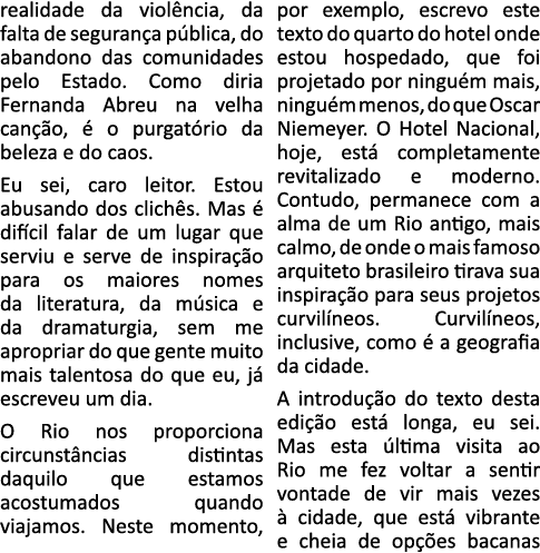 realidade da violência, da falta de segurança pública, do abandono das comunidades pelo Estado  Como diria Fernanda A   