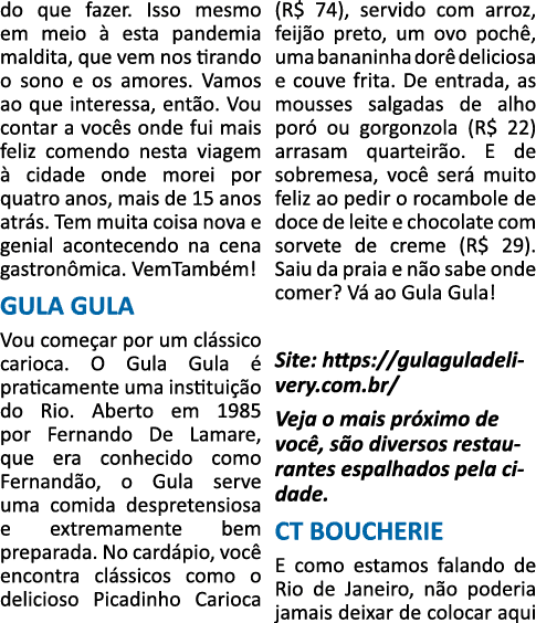 do que fazer  Isso mesmo em meio à esta pandemia maldita, que vem nos tirando o sono e os amores  Vamos ao que intere   