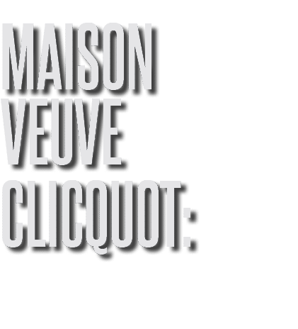 Maison Veuve Clicquot: 