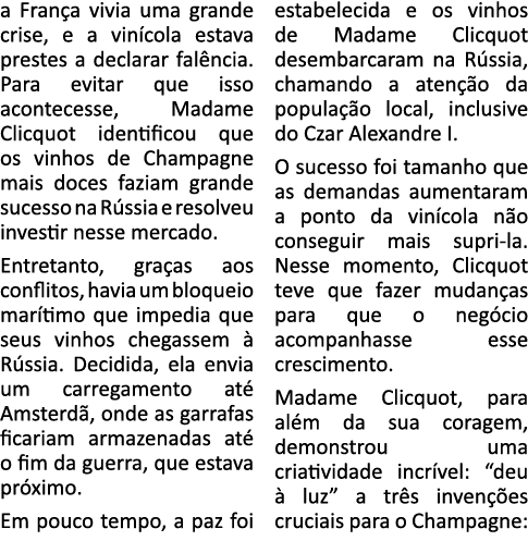 a França vivia uma grande crise, e a vinícola estava prestes a declarar falência  Para evitar que isso acontecesse, M   